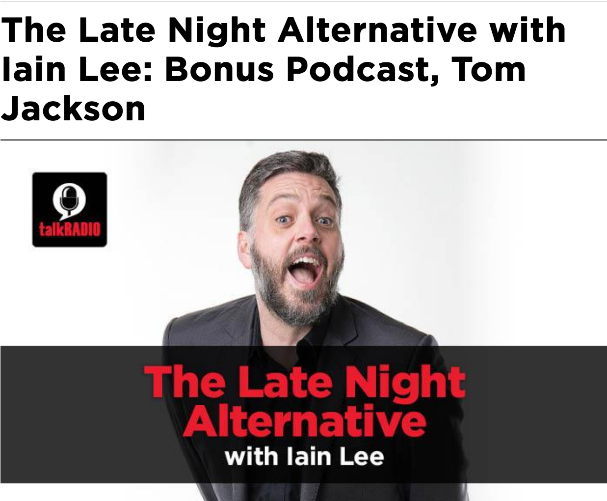 http://talkradio.co.uk/funny/late-night-alternative-iain-lee-bonus-podcast-tom-jackson-17070415859